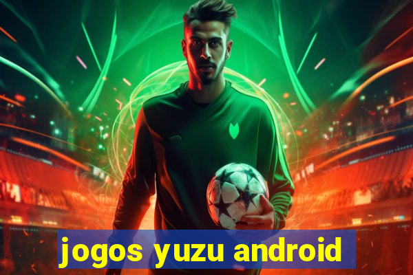 jogos yuzu android